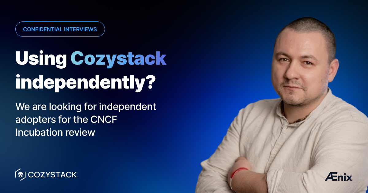 Using Cozystack independently? We are looking for independent adopters for the CNCF Incubation review.